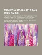 Musicals based on films (Film Guide) di Books Llc edito da Books LLC, Reference Series