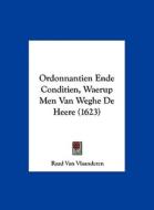 Ordonnantien Ende Conditien, Waerup Men Van Weghe de Heere (1623) di Raad Van Vlaanderen edito da Kessinger Publishing