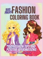 300 Pages Fashion Coloring Book for Girls + Fashion Tips and Positive Affirmations di Giulia Grace edito da Giulia Grace