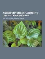 Ansichten Von Der Nachtseite Der Naturwissenschaft di Gotthilf Heinrich Von Schubert edito da Theclassics.us