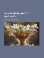 Much Adoe about Nothing di William Shakespeare edito da Rarebooksclub.com