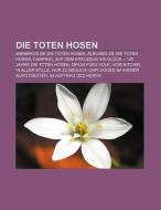 Die Toten Hosen di Fuente Wikipedia edito da Books LLC, Reference Series