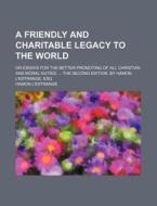 A Friendly And Charitable Legacy To The di Hamon L'estrange edito da Rarebooksclub.com