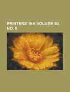 Printers' Ink Volume 50, No. 8 di Anonymous edito da Rarebooksclub.com