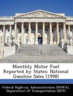Monthly Motor Fuel Reported By States edito da Bibliogov