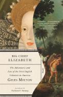 Big Chief Elizabeth: The Adventures and Fate of the First English Colonists in America di Giles Milton edito da PICADOR
