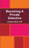Becoming A Private Detective di CPP Neuf edito da Lulu.com