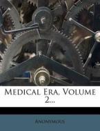 Medical Era, Volume 2... edito da Nabu Press