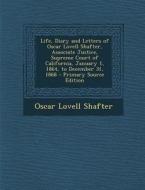 Life, Diary and Letters of Oscar Lovell Shafter, Associate Justice, Supreme Court of California, January 1, 1864, to December 31, 1868 - Primary Sourc di Oscar Lovell Shafter edito da Nabu Press