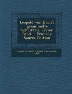 Leopold Von Buch's Gesammelte Schriften. Erster Band. di Leopold Von Buch, J. Ewald, Justus Roth edito da Nabu Press