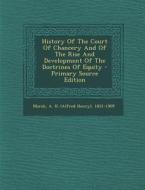 History of the Court of Chancery and of the Rise and Development of the Doctrines of Equity - Primary Source Edition edito da Nabu Press