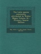 The Latin Poems Commonly Attributed to Walter Mapes Volume 16 - Primary Source Edition di Thomas Wright edito da Nabu Press