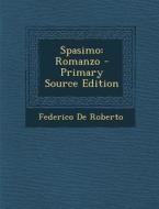 Spasimo: Romanzo - Primary Source Edition di Federico De Roberto edito da Nabu Press