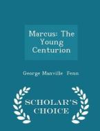 Marcus di George Manville Fenn edito da Scholar's Choice