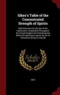 Sikes's Table Of The Concentrated Strength Of Spirits di Sikes edito da Andesite Press