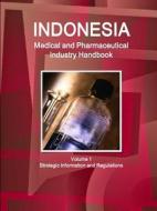 Indonesia Medical and Pharmaceutical Industry Handbook Volume 1 Strategic Information and Regulations di Inc. Ibp edito da Lulu.com