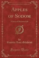Apples Of Sodom di Rosetta Luce Gilchrist edito da Forgotten Books