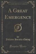 A Great Emergency (classic Reprint) di Juliana Horatia Ewing edito da Forgotten Books