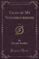 Tales Of My Neighbourhood, Vol. 3 Of 3 (classic Reprint) di Gerald Griffin edito da Forgotten Books