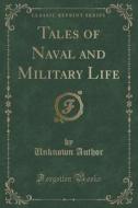 Tales Of Naval And Military Life (classic Reprint) di Unknown Author edito da Forgotten Books