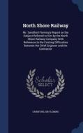 North Shore Railway di Sandford Sir Fleming edito da Sagwan Press