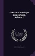 The Law Of Municipal Corporations, Volume 2 di John Forrest Dillon edito da Palala Press