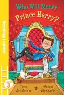 Who Will Marry Prince Harry? di Tony Bradman edito da Egmont UK Ltd