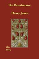 The Reverberator di Henry James edito da ECHO LIB