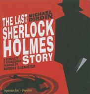 The Last Sherlock Holmes Story di Michael Dibdin edito da Audiogo Limited