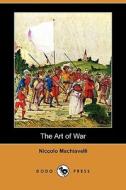 The Art Of War (dodo Press) di Niccolo Machiavelli edito da Dodo Press