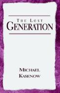 The Lost Generation di Michael Kasenow edito da Xlibris Corporation