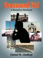 Gravesend Kid: A Brooklyn Boyhood di Lionel R. Lindsay edito da AUTHORHOUSE
