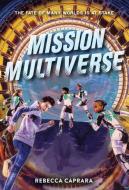 Mission Multiverse di Rebecca Caprara edito da AMULET BOOKS