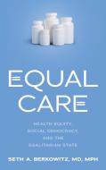 Equal Care di Seth A. Berkowitz edito da Johns Hopkins University Press