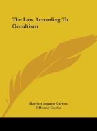 The Law According To Occultism di Harriett Augusta Curtiss, F. Homer Curtiss edito da Kessinger Publishing, Llc
