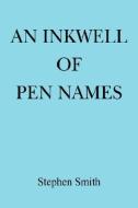 An Inkwell Of Pen Names di Stephen Smith edito da Xlibris Corporation