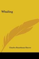 Whaling di Charles Boardman Hawes edito da Kessinger Publishing