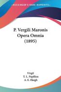 P. Vergili Maronis Opera Omnia (1895) di Virgil edito da Kessinger Publishing