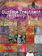 Surface Treatment Workshop di Darlene Olivia McElroy, Sandra Duran Wilson edito da F&W Publications Inc