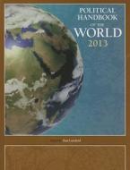 Political Handbook of the World 2013 di Tom Lansford edito da CQ Press