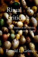 Ritual Criticism: Case Studies in Its Practice, Essays on Its Theory di Ronald L. Grimes edito da Createspace