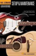 Hal Leonard Guitar Method - Guitar Setup & Maintenance: Learn to Properly Adjust Your Guitar for Peak Playability and Op di Chad Johnson edito da HAL LEONARD PUB CO