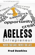 Ageless Entrepreneur di Fred Dawkins edito da Dundurn Group Ltd
