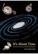It's about Time: The Illusion of Einstein's Time Dilation Explained di Alex Duthie Peng edito da AUTHORHOUSE