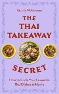 The Thai Takeaway Secret di Kenny McGovern edito da Little, Brown Book Group