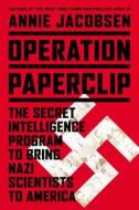 Operation Paperclip: The Secret Intelligence Program to Bring Nazi Scientists to America di Annie Jacobsen edito da Hachette Audio