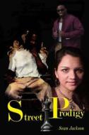 Street Prodigy di Sean L. Jackson edito da Createspace