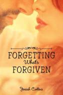 Forgetting What's Forgiven di Josiah Collins edito da Xlibris Corporation