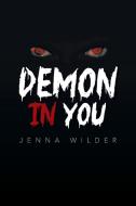 Demon in You di Jenna Wilder edito da Xlibris