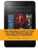 The Newbies Guide to the All-New Kindle Fire HD (October 2013 Edition) di Minute Help Guides edito da Createspace
